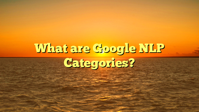 What are Google NLP Categories?